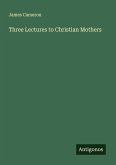 Three Lectures to Christian Mothers