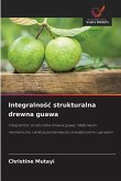 Integralno&#347;c strukturalna drewna guawa