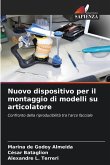 Nuovo dispositivo per il montaggio di modelli su articolatore Nuovo dispositivo per il montaggio di modelli su articolatore