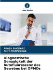 Diagnostische Genauigkeit der Autofluoreszenz des Gewebes bei OPMDs Diagnostische Genauigkeit der Autofluoreszenz des Gewebes bei OPMDs