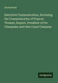 Executive Communication, Enclosing the Communication of Frances Thomas, Esquire, President of the Chespeake and Ohio Canal Company