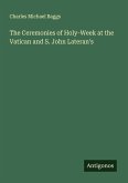 The Ceremonies of Holy-Week at the Vatican and S. John Lateran's
