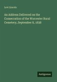 An Address Delivered on the Consecration of the Worcester Rural Cemetery, September 8, 1838