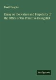 Essay on the Nature and Perpetuity of the Office of the Primitive Evangelist Essay on the Nature and Perpetuity of the Office of the Primitive Evangelist