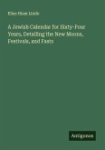 A Jewish Calendar for Sixty-Four Years, Detailing the New Moons, Festivals, and Fasts