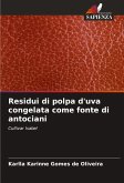 Residui di polpa d'uva congelata come fonte di antociani Residui di polpa d'uva congelata come fonte di antociani