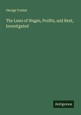 The Laws of Wages, Profits, and Rent, Investigated
