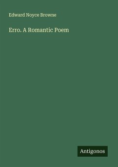 Erro. A Romantic Poem - Browne, Edward Noyce