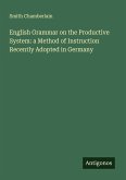 English Grammar on the Productive System: a Method of Instruction Recently Adopted in Germany