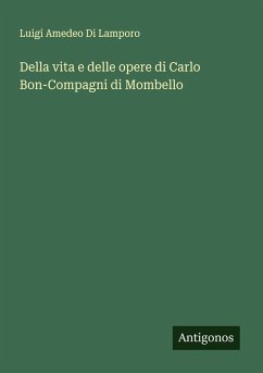 Della vita e delle opere di Carlo Bon-Compagni di Mombello - Lamporo, Luigi Amedeo Di