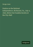 Oration on the National Independence, Richmond, Va., July 4, 1840, Before the Franklin Society at the City-Hall