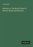 Zebulon; or, The Moral Claims of Seamen Stated and Enforced