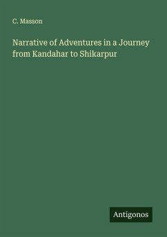 Narrative of Adventures in a Journey from Kandahar to Shikarpur - Masson, C.