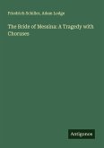 The Bride of Messina: A Tragedy with Choruses