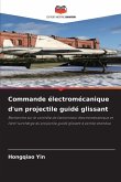 Commande électromécanique d'un projectile guidé glissant