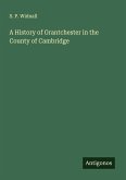 A History of Grantchester in the County of Cambridge