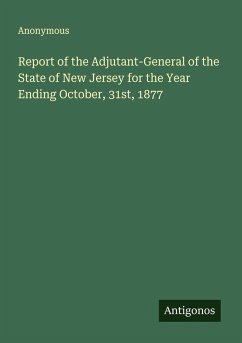 Cover Report of the Adjutant-General of the State of New Jersey for the Year Ending October, 31st, 1877