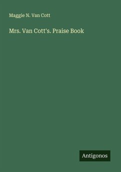 Mrs. Van Cott's. Praise Book - Cott, Maggie N. van