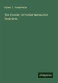 The Tourist, Or Pocket Manual for Travellers The Tourist, Or Pocket Manual for Travellers
