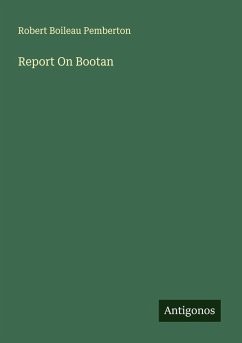 Report On Bootan - Pemberton, Robert Boileau Report On Bootan - Pemberton, Robert Boileau