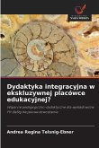 Dydaktyka integracyjna w ekskluzywnej placówce edukacyjnej? Dydaktyka integracyjna w ekskluzywnej placówce edukacyjnej?