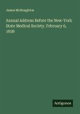 Annual Address Before the New-York State Medical Society. February 6, 1838