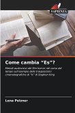 Come cambia "Es"? Come cambia "Es"?