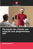 Perceção do cliente em relação aos pagamentos UPI Perceção do cliente em relação aos pagamentos UPI