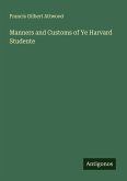 Manners and Customs of Ye Harvard Studente Manners and Customs of Ye Harvard Studente