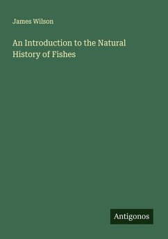 An Introduction to the Natural History of Fishes - Wilson, James