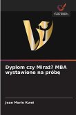 Dyplom czy Mira¿? MBA wystawione na prób¿