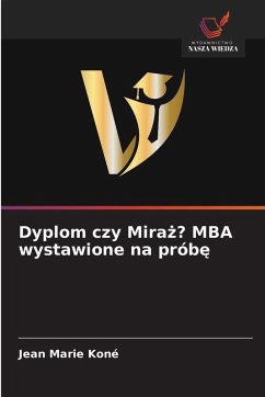 Cover Dyplom czy Mira¿? MBA wystawione na prób¿