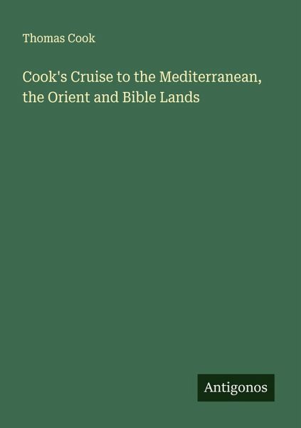 Cook's Cruise to the Mediterranean, the Orient and Bible Lands