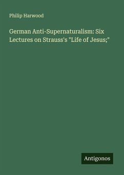 German Anti-Supernaturalism: Six Lectures on Strauss's 