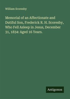 Cover Memorial of an Affectionate and Dutiful Son, Frederick R. H. Scoresby, Who Fell Asleep in Jesus, December 31, 1834: Aged 16 Years.