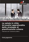 La salute in città: Un'analisi approfondita delle strategie di pianificazione urbana