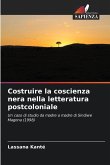 Costruire la coscienza nera nella letteratura postcoloniale Costruire la coscienza nera nella letteratura postcoloniale
