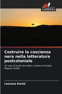 Costruire la coscienza nera nella letteratura postcoloniale - Kanté, Lassana Costruire la coscienza nera nella letteratura postcoloniale - Kanté, Lassana