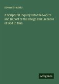 A Scriptural Inquiry Into the Nature and Import of the Image and Likeness of God in Man