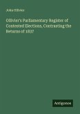 Ollivier's Parliamentary Register of Contested Elections, Contrasting the Returns of 1837 Ollivier's Parliamentary Register of Contested Elections, Contrasting the Returns of 1837