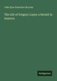 The Life of Gregory Lopez: a Hermit in America