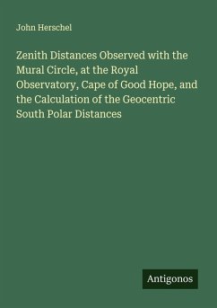 Cover Zenith Distances Observed with the Mural Circle, at the Royal Observatory, Cape of Good Hope, and the Calculation of the Geocentric South Polar Distances