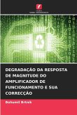 DEGRADAÇÃO DA RESPOSTA DE MAGNITUDE DO AMPLIFICADOR DE FUNCIONAMENTO E SUA CORRECÇÃO DEGRADAÇÃO DA RESPOSTA DE MAGNITUDE DO AMPLIFICADOR DE FUNCIONAMENTO E SUA CORRECÇÃO