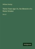 Thirty Years Ago: Or, the Memoirs of a Water Drinker