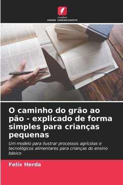 Cover O caminho do grão ao pão - explicado de forma simples para crianças pequenas