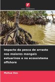 Impacto da pesca de arrasto nos maiores mangais estuarinos e no ecossistema offshore Impacto da pesca de arrasto nos maiores mangais estuarinos e no ecossistema offshore
