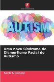 Uma nova Síndrome de Dismorfismo Facial do Autismo