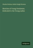 Sketches of Young Gentlemen. Dedicated to the Young Ladies