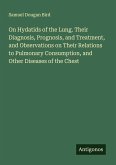 On Hydatids of the Lung. Their Diagnosis, Prognosis, and Treatment, and Observations on Their Relations to Pulmonary Consumption, and Other Diseases of the Chest