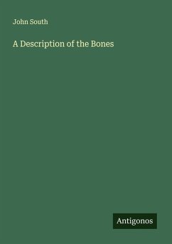 A Description of the Bones - South, John